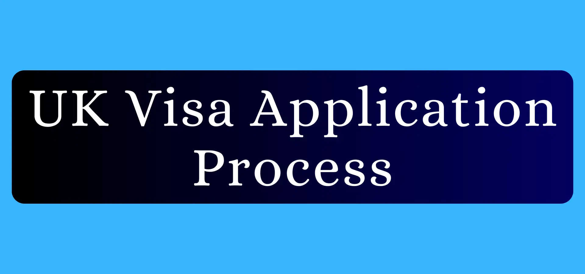 Step-by-Step Guide to the UK Visa Application Process in 2025 37 UK Visa Application Process
