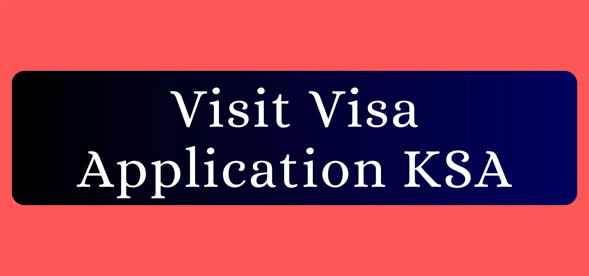 Comprehensive Guide to Visit Visa Application KSA – How to Apply in 2025 36 Visit Visa Application KSA