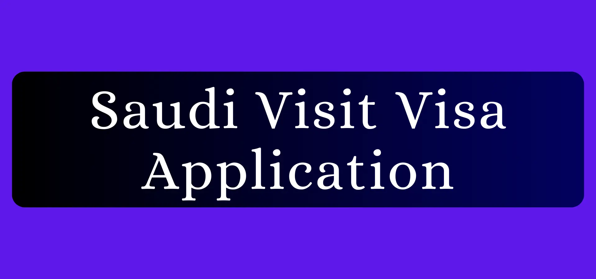 Your Empowering Ultimate Guide to Saudi Visit Visa Application Process 2025 38 Saudi Visit Visa Application
